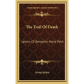 The Trail Of Death: Letters Of Benjamin Marie Petit