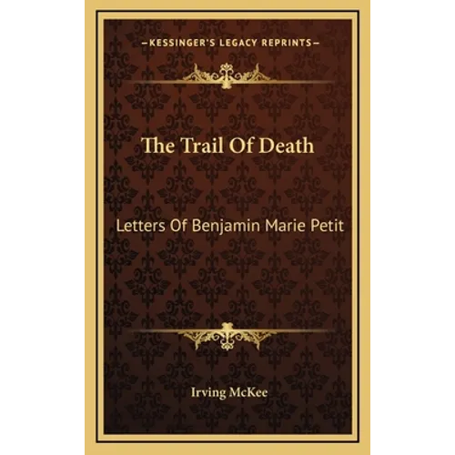 The Trail Of Death: Letters Of Benjamin Marie Petit