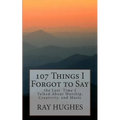 107 Things I Forgot To Say the Last Time I Talked About Worship, Creativity, and Music