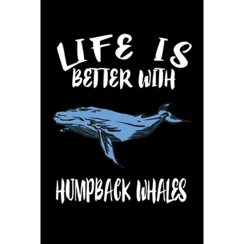 Life Is Better With Humpback Whales: Animal Nature Collection