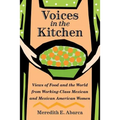 Voices in the Kitchen: Views of Food and the World from Working-Class Mexican and Mexican American Women