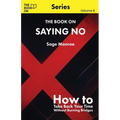The Book On Saying No: How to Take Back Your Time Without Burning Bridges