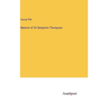 Memoir of Sir Benjamin Thompson