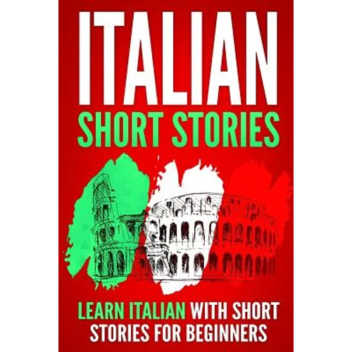 Italian Short Stories: Learn Italian with Short Stories for Beginners