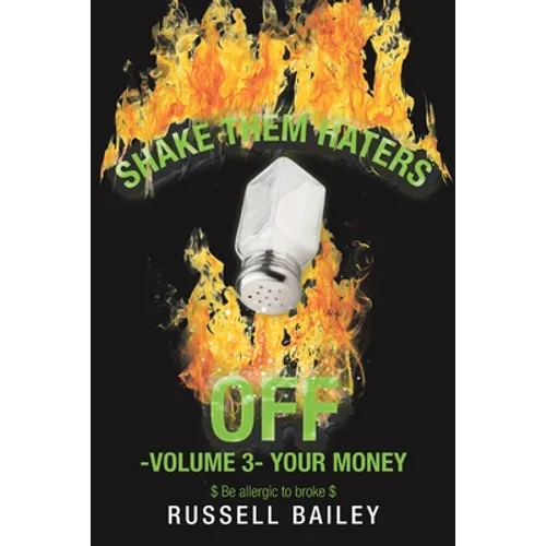 Shake Them Haters off -Volume 3- Your Money: $ Be Allergic to Broke $