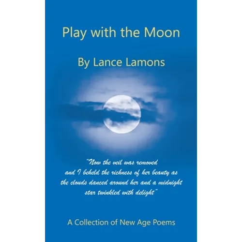 Play with the Moon: A Collection of New Age Poems