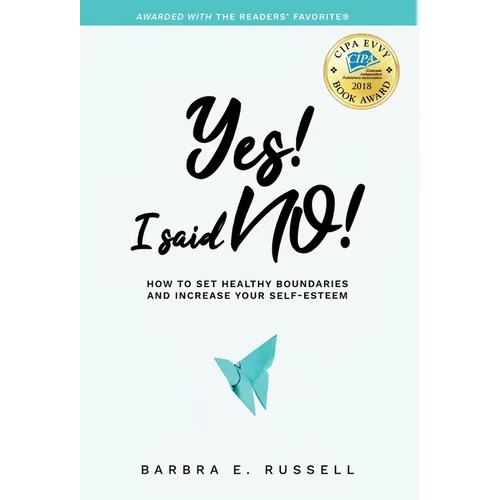 Yes! I Said No!: How to Set Healthy Boundaries and Increase Your Self-Esteem