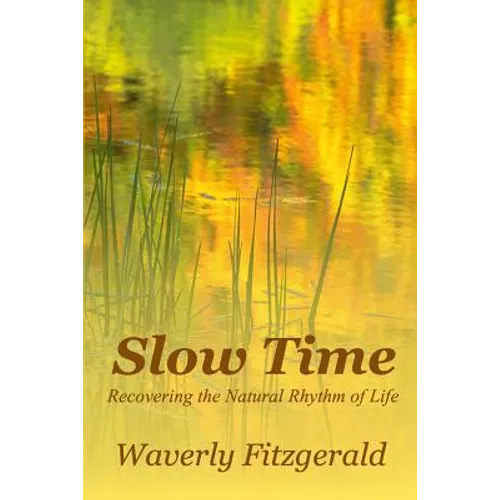 Slow Time: Recovering the Natural Rhythm of Life