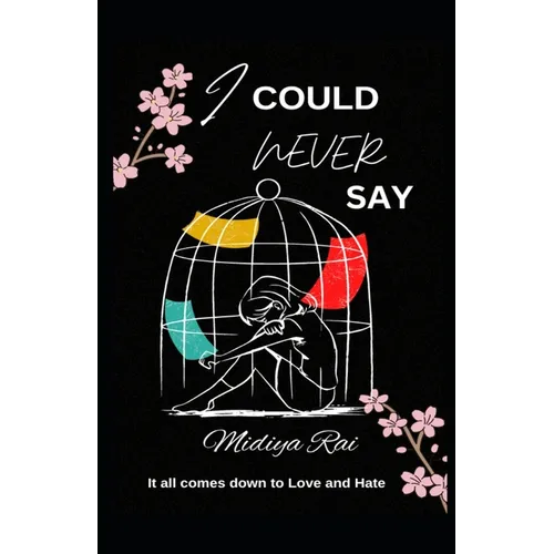 I Could Never Say: It all comes down to Love and Hate