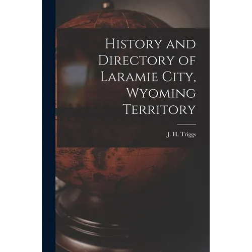 History and Directory of Laramie City, Wyoming Territory
