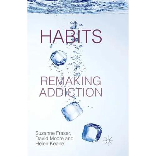Habits: Remaking Addiction