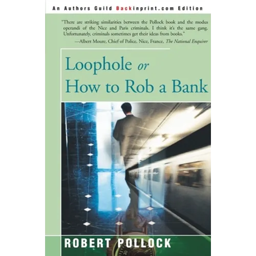 Loophole: Or How to Rob a Bank