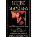 Meeting the Madwoman: An Inner Challenge for Feminine Spirit