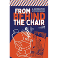 From Behind the Chair