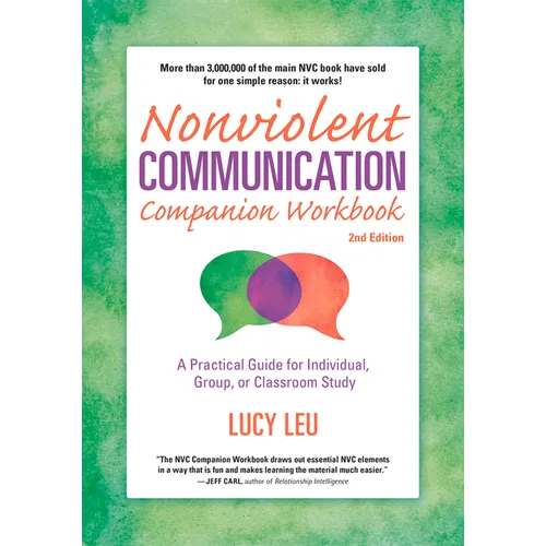 Nonviolent Communication Companion Workbook, 2nd Edition: A Practical Guide for Individual, Group, or Classroom Study