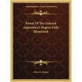 Ritual Of The Entered Apprentice's Degree Fully Illustrated