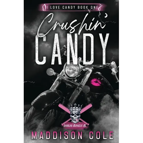 Crushin' Candy: Dark Comedy Why Choose MC Romance