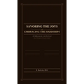 Savoring the Joys, Embracing the Hardships: 225 Reflections for a Life Well Lived