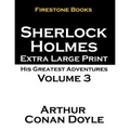 Sherlock Holmes Extra Large Print: His Greatest Adventures Volume 3