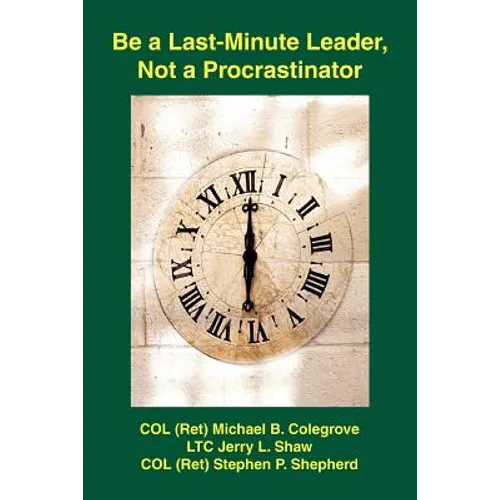 Be a Last-Minute Leader, Not a Procrastinator