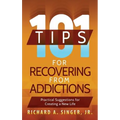 101 Tips for Recovering from Addictions: Practical Suggestions for Creating a New Life