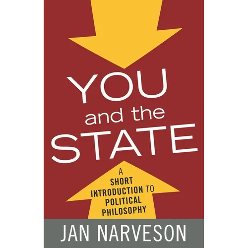 You and the State: A Fairly Brief Introduction to Political Philosophy