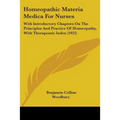 Homeopathic Materia Medica For Nurses: With Introductory Chapters On The Principles And Practice Of Homeopathy, With Therapeutic Index (1922)