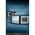 Road to Infinity: Marvel's Multimedia Journey