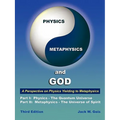 Physics, Metaphysics, and God - Third Edition: A Perspective on Physics Yielding to Metaphysics