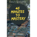 45 Minutes to Mastery