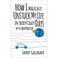 How I Magically Unstuck My Life in Thirty Crazy Days with Bob Proctor Book 2