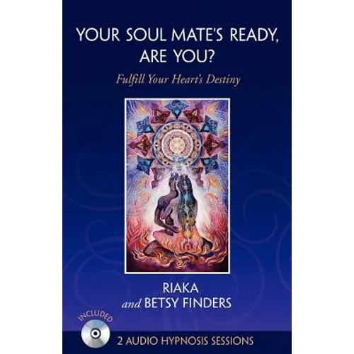 Your Soul Mate's Ready, Are You?: Fulfill Your Heart's Destiny