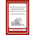 The Best Ever Guide to Demotivation for West Ham United Fans: How To Dismay, Dishearten and Disappoint Your Friends, Family and Staff