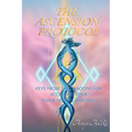 The Ascension Protocol: Keys from the Dragons for Accessing Your Divine Human Blueprint