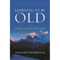 Learning to Be Old: Gender, Culture, and Aging