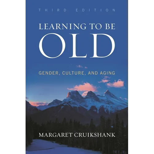 Learning to Be Old: Gender, Culture, and Aging