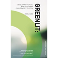 Greenlit: Developing Factual/Reality TV Ideas from Concept to Pitch