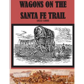 Wagons on the Santa Fe Trail 1822 - 1880