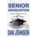 Senior Graduation: What Every Senior Needs to Know About Life After Graduation