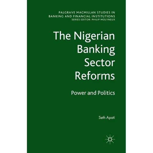 The Nigerian Banking Sector Reforms: Power and Politics