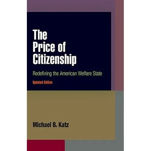 The Price of Citizenship: Redefining the American Welfare State