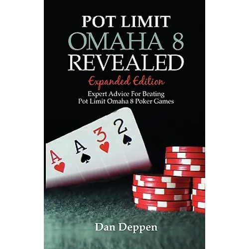 Pot Limit Omaha 8 Revealed Expanded Edition: Expanded and Updated, With Over 50 Pages of New Content