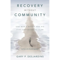 Recovery without Community: One Man's Battle and His Five-Step Recovery Plan