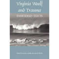 Virginia Woolf and Trauma: Embodied Texts