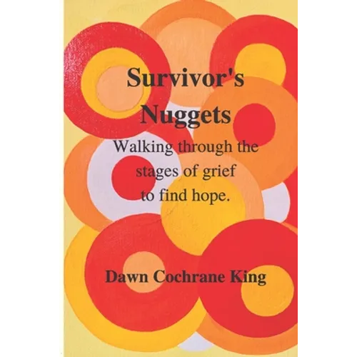 Survivor's Nuggets: Walking Through the Stages of Grief to Find Hope