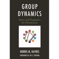 Group Dynamics: Basics and Pragmatics for Practitioners