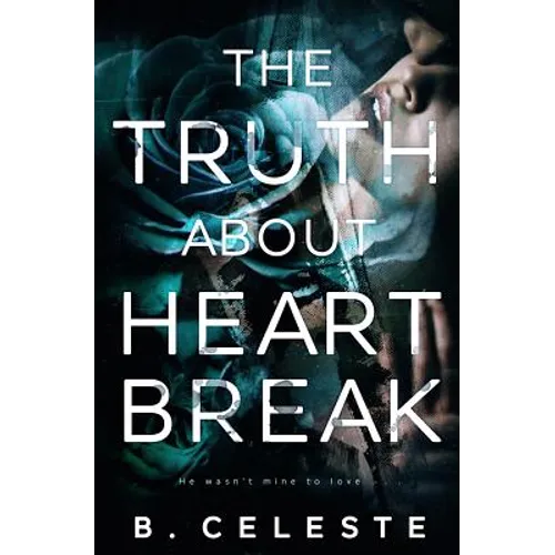The Truth about Heartbreak