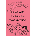 Love Me Through the Grief