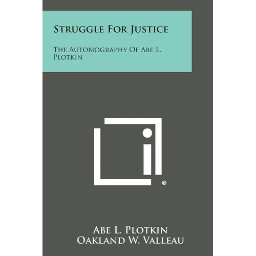 Struggle for Justice: The Autobiography of Abe L. Plotkin