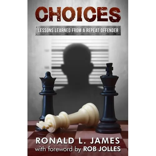 Choices: Lessons Learned from a Repeat Offender
